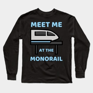 Meet Me at the Monorail Long Sleeve T-Shirt